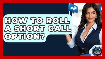 How To Roll A Short Call Option? - Stock and Options Playbook