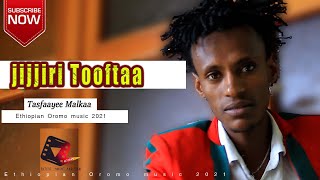 Tasfaayee Malkaa - JIjjiri Tooftaa / New 2021 (Ethiopian Oromo music video )