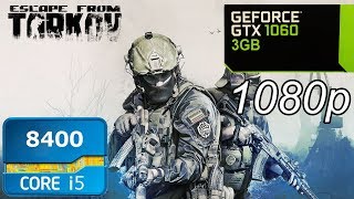 Escape from Tarkov - GTX 1060 3GB | i5 8400 | Benchmark