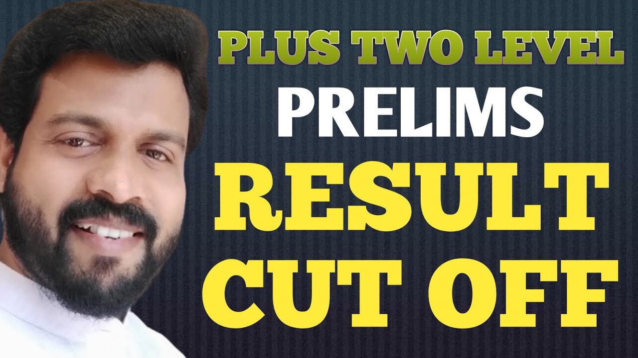 PLUS TWO LEVEL PRELIMINARY RESULT CUT OFF|PLUS TWO LEVEL MAIN EXAM