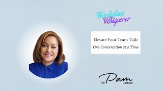 Elevate Your Team Talk - One Conversation at a Time
