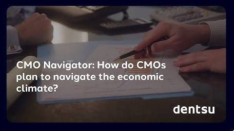 How do CMOs plan to navigate the economic climate? | 2022 CMO Navigator Wave II | dentsu