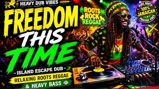 Freedom This Time - Island Escape Dub | Relaxing Roots Reggae & Heavy Bass