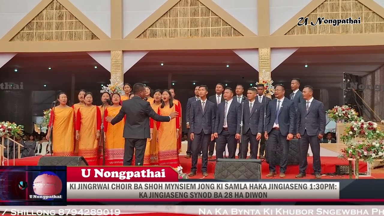 KI JINGRWAI CHOIR JONG KI SAMLA HAKA JINGIASENG 1:30PM: KA JINGIASENG SYNOD BA 28 HA DIWON