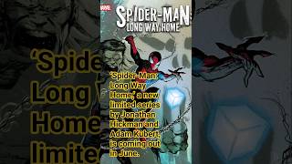 ‘Spider-Man: Long Way Home,’ a new limited series by Jonathan Hickman and Adam Kubert, coming  June.