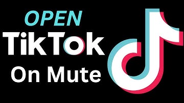 How to Open TikTok In Mute I Mute TikTok Videos When You Open The App