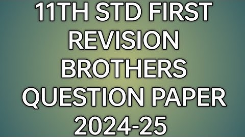 11TH STD FIRST REVISION TEST 2024-25 ALL SUBJECTS QUESTION PAPER | BROTHERS QP