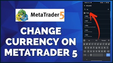 How To Change Currency on MetaTrader 5 App 2024?