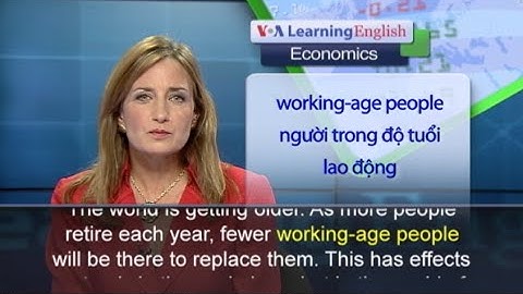 Phát âm chuẩn cùng VOA - Anh ngữ đặc biệt: World Aging (VOA)