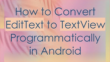 How to Convert EditText to TextView Programmatically in Android