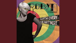 Video thumbnail of "Robyn - With Every Heartbeat (Radio Edit)"