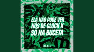 Ela Não Pode Ver Nós De Glock X Só Na Buceta