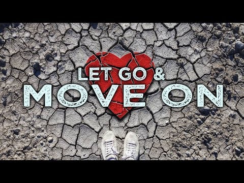How to GET OVER SOMEONE and MOVE ON with Your Life