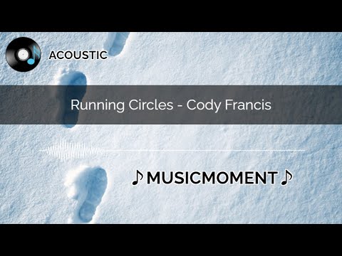 Running Circles - Cody Francis(Lyrics)