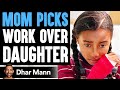 Girl Gets NEGLECTED By MOM | Dhar Mann