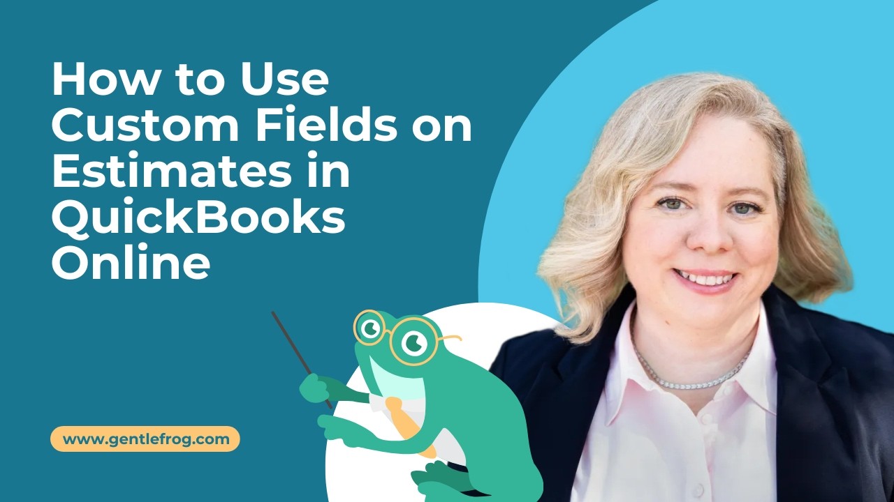 How to Use Custom Fields on Estimates in QuickBooks Online