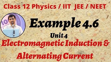 12th Physics Example 4.6 Unit 4 Electromagnetic Induction & Alternating Current Part 12
