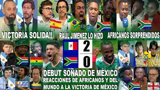 REACCIONES DE AFRICANOS Y DEL MUNDO AL MÉXICO 2-0 SUDÁFRICA CON GOLES DE JIMÉNEZ Y QUIÑONES