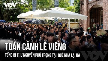 Toàn cảnh lễ viếng Tổng Bí thư Nguyễn Phú Trọng tại quê nhà Lại Đà, Đông Anh, Hà Nội|Báo Điện tử VOV
