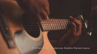 Emirhan Yılmaz - Anlatmam Derdimi Dertsiz İnsana (Cover)