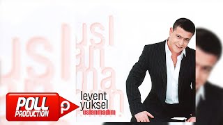 Levent Yüksel - Uslanmadım - (Official Audio)