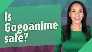 Is Gogoanime safe?