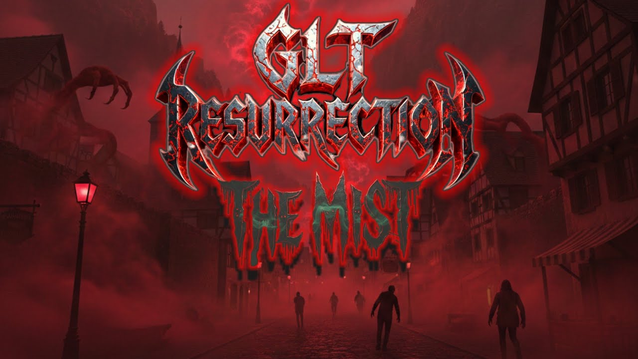 THE MIST - GLT RESURRECTION 