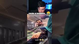 🚨Calma lá barbeiro