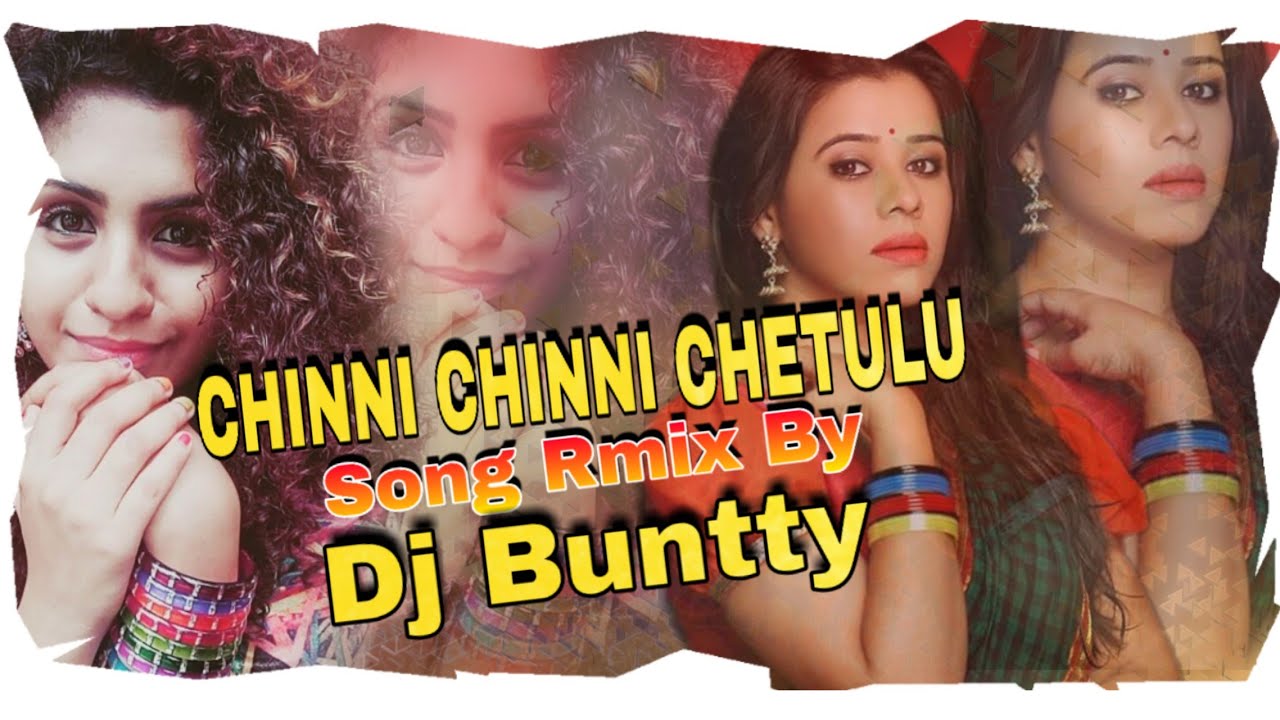 Chinni Chinni Chetulu Folk 2019 Remix By Dj Buntty