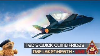 LIVE US AIR FORCE TED'S QUICK CLIMB FRIDAY F15 & F35 UNRESTRICTED CLIMBS • RAF LAKENHEATH 07.06.24