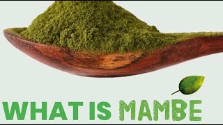 WHAT IS MAMBE? #PLANTMEDICINE