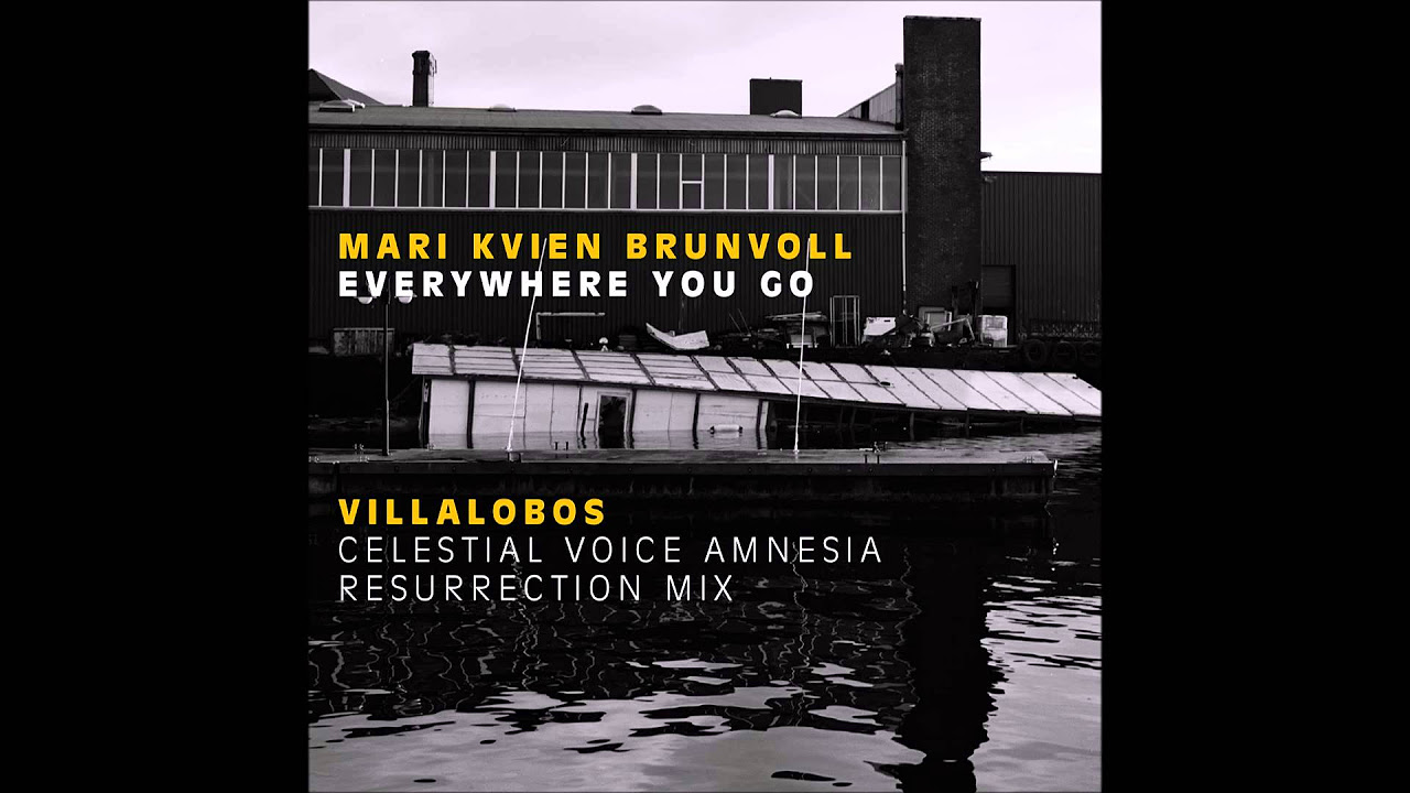 Mari Kvien Brunvoll   Everywhere You Go Villalobos Celestial Voice Resurrection Mix