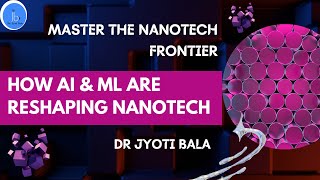 Role of AI & ML in Nanotech| Master the Nanotech Frontier| How AI & ML Are Reshaping Nanotechnology screenshot 4