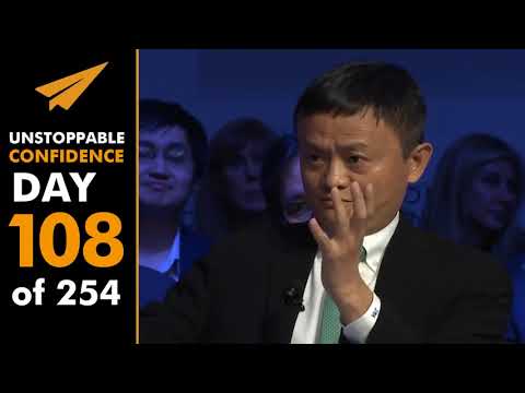 Unstoppable Confidence: Jack Ma | Day 108 of 254 - Unstoppable Confidence: Jack Ma | Day 108 of 254