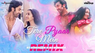 Tere Pyaar Mein - DJ Abhishek X DJ Vinisha Remix | Tu Jhoothi Main Makkaar | Ranbir, Shraddha