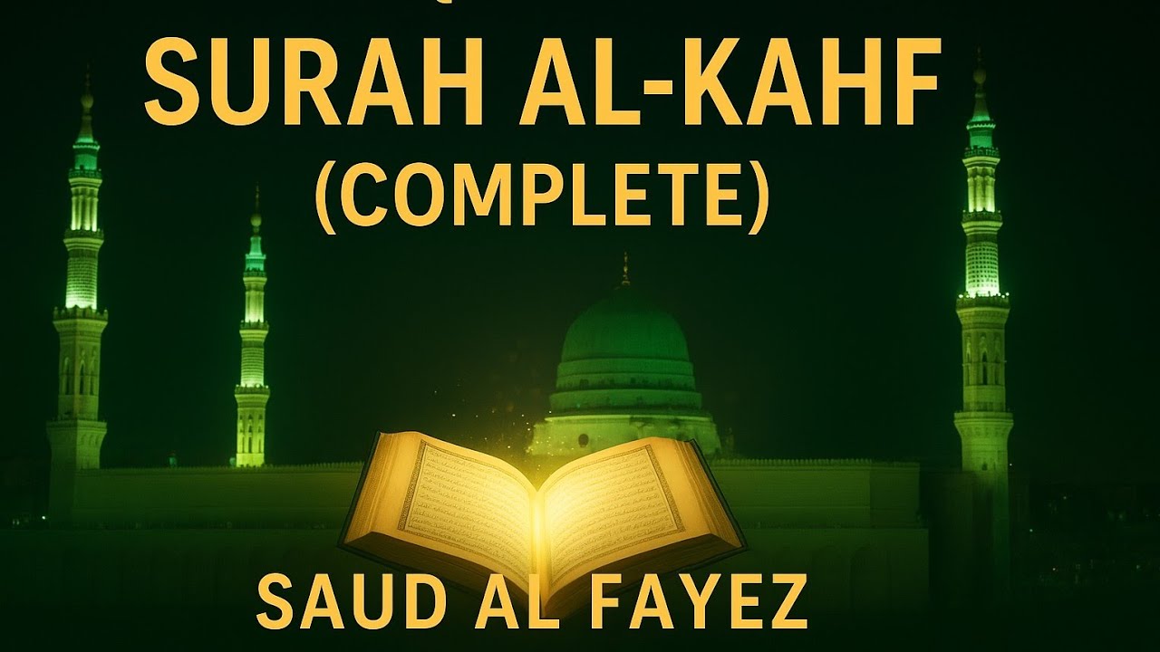Beautiful Qur’an Recitation of Complete Surah Al-Kahf | Saud Al Fayez | Full HD