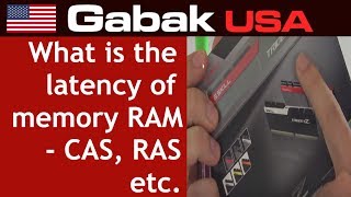 what is the latency of memory RAM - CAS, RAS etc