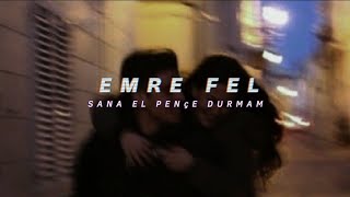 Sana El Pençe Durmam (Şarkı ) - Emre Fel