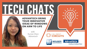 Advantech Bring Your Innovative Ideas of Windows On Arm to Life: Tech Chat | Mouser Electronics