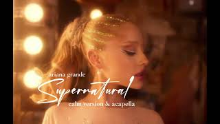 Ariana Grande  Supernatural acapella U0026 Calm Version