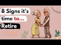 8 Signs You Should Retire Rigth Now