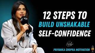 12 Steps to Unshakable Confidence | Priyanka Chopra Motivational