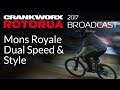 2017 Crankworx Rotorua Broadcast - Mons Royale Dual Speed & Style