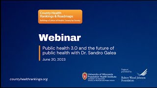 Webinar: Public health 3.0 and the future of public health featuring Dr. Sandro Galea