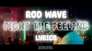 Rod Wave - Fight The Feeling | Lyrics