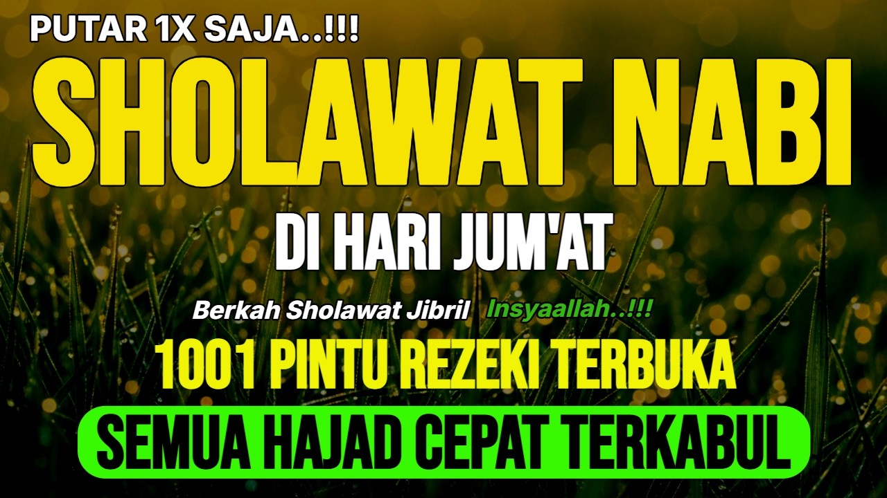 SHOLAWAT PENARIK REZEKI PALING DAHSYAT, SHOLAWAT NABI MUHAMMAD TERBARU, SOLAWAT JIBRIL PALING MERDU