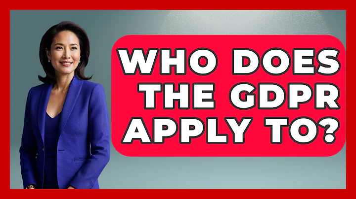Who Does The GDPR Apply To? - TheEmailToolbox.com