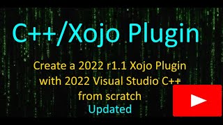 Create a Windows 2022 r1.1 Xojo Plugin with 2022 Visual Studio C++ from Scratch - Updated