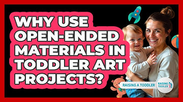 Why Use Open-ended Materials In Toddler Art Projects? - Raising A Toddler