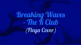 Breaking Waves - The K Club (Fleya Cover) (Music Video)